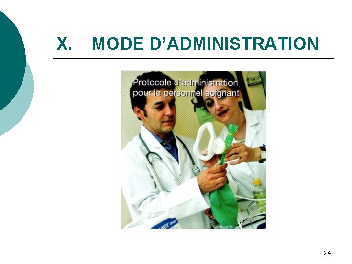 X. MODE D’ADMINISTRATION 24 