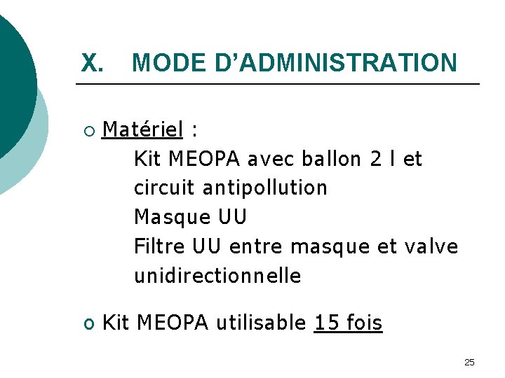 X. ¡ MODE D’ADMINISTRATION Matériel : Kit MEOPA avec ballon 2 l et circuit