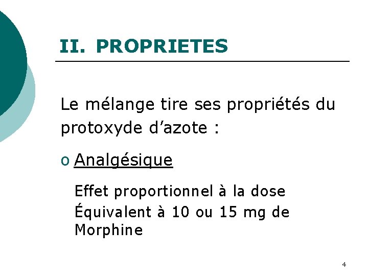 II. PROPRIETES Le mélange tire ses propriétés du protoxyde d’azote : o Analgésique Effet