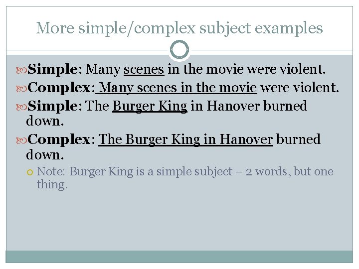 More simple/complex subject examples Simple: Many scenes in the movie were violent. Complex: Many