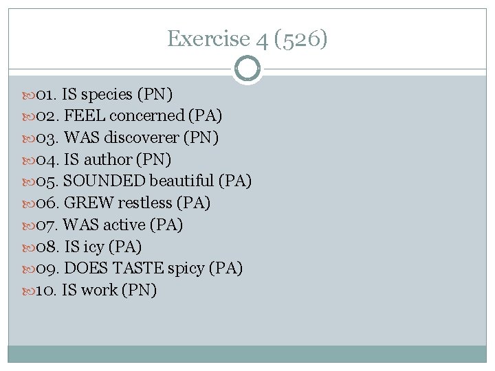 Exercise 4 (526) 01. IS species (PN) 02. FEEL concerned (PA) 03. WAS discoverer