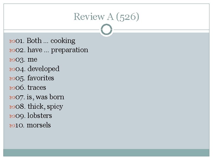 Review A (526) 01. Both … cooking 02. have … preparation 03. me 04.