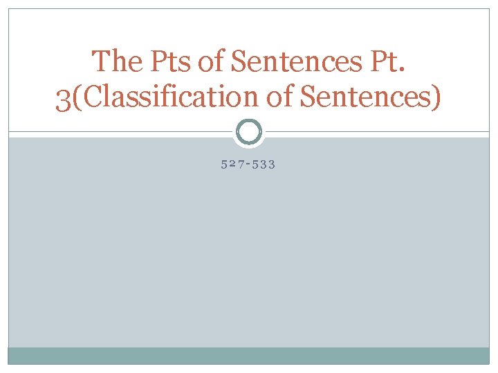 The Pts of Sentences Pt. 3(Classification of Sentences) 527 -533 