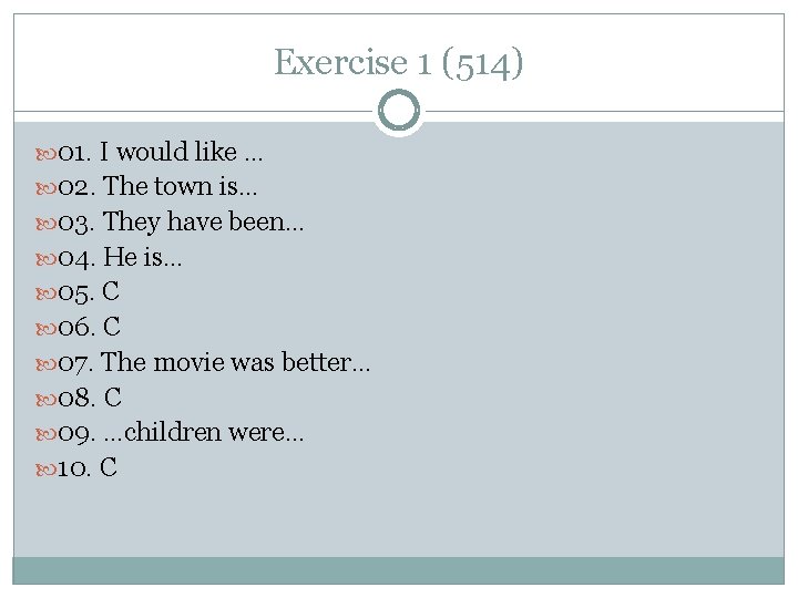 Exercise 1 (514) 01. I would like … 02. The town is… 03. They