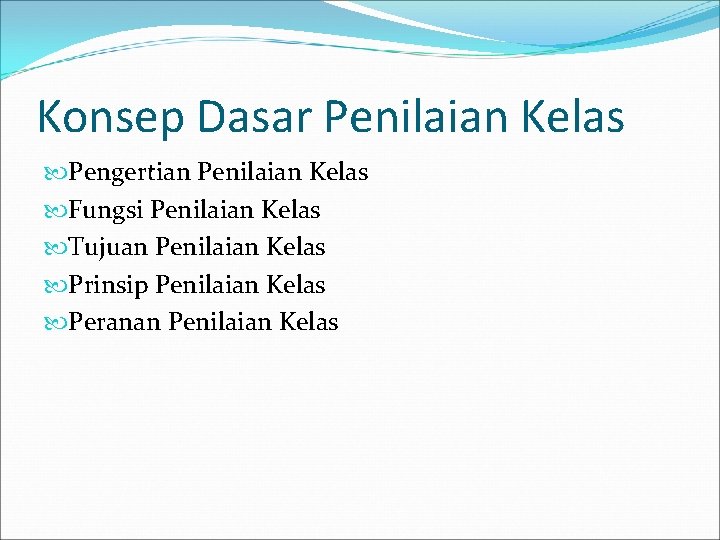 Konsep Dasar Penilaian Kelas Pengertian Penilaian Kelas Fungsi Penilaian Kelas Tujuan Penilaian Kelas Prinsip