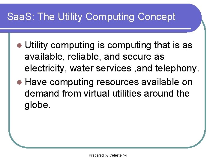 Saa. S: The Utility Computing Concept l Utility computing is computing that is as
