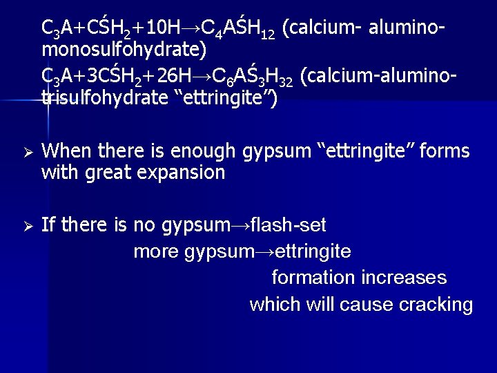 C 3 A+CŚH 2+10 H→C 4 AŚH 12 (calcium- aluminomonosulfohydrate) C 3 A+3 CŚH