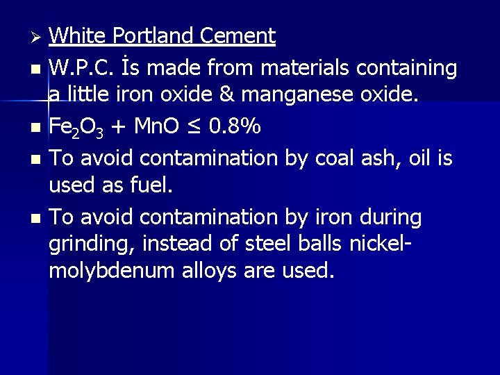 White Portland Cement n W. P. C. İs made from materials containing a little