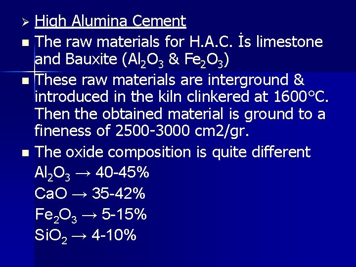 High Alumina Cement n The raw materials for H. A. C. İs limestone and