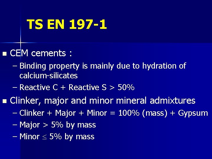 TS EN 197 -1 n CEM cements : – Binding property is mainly due