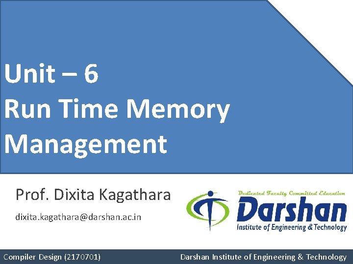 Unit– 6– 4 Unit Run Time Memory Pushdown Management Automata Prof. Dixita Kagathara dixita.