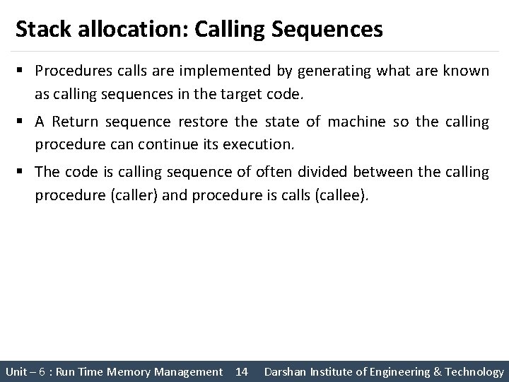 Stack allocation: Calling Sequences § Procedures calls are implemented by generating what are known