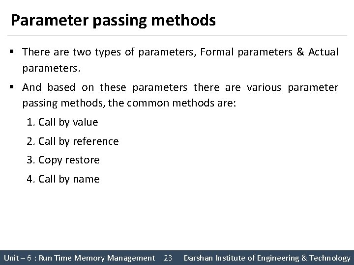 Parameter passing methods § There are two types of parameters, Formal parameters & Actual