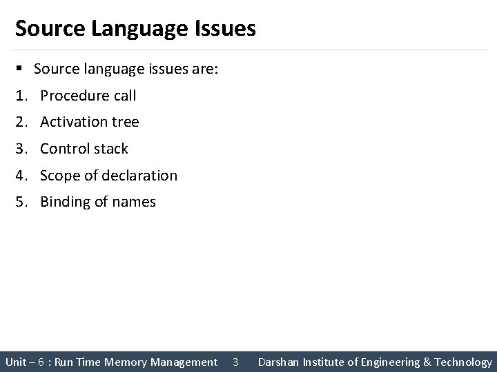 Source Language Issues § Source language issues are: 1. Procedure call 2. Activation tree