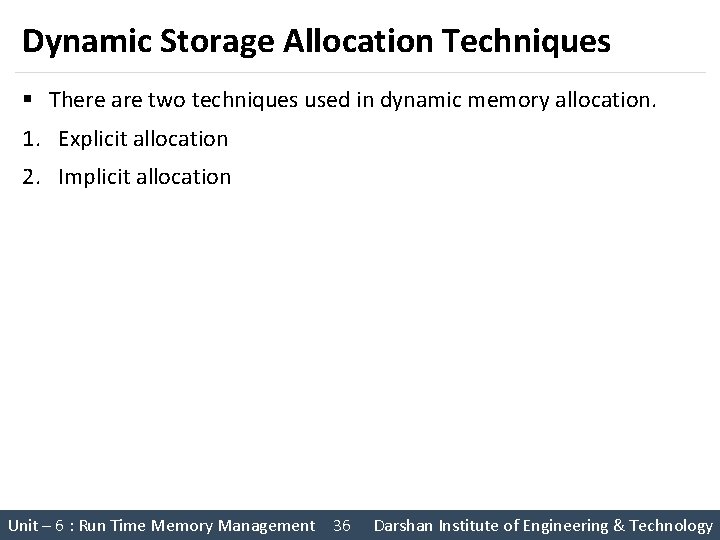 Dynamic Storage Allocation Techniques § There are two techniques used in dynamic memory allocation.