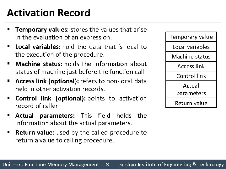 Activation Record § Temporary values: stores the values that arise in the evaluation of