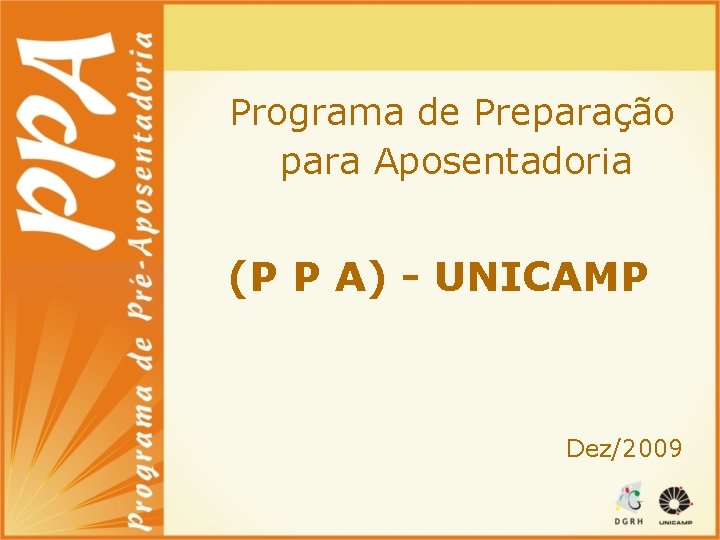 Programa de Preparação para Aposentadoria (P P A) - UNICAMP Dez/2009 