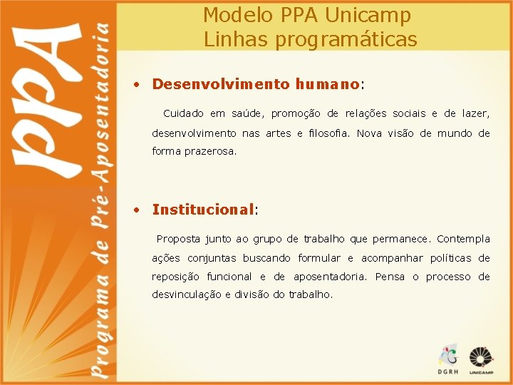 Modelo PPA Unicamp Linhas programáticas • Desenvolvimento humano: Cuidado em saúde, promoção de relações