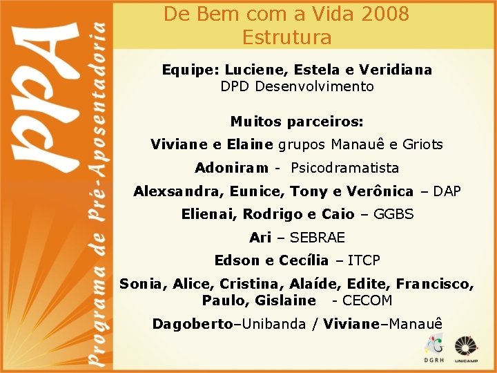 De Bem com a Vida 2008 Estrutura Equipe: Luciene, Estela e Veridiana DPD Desenvolvimento