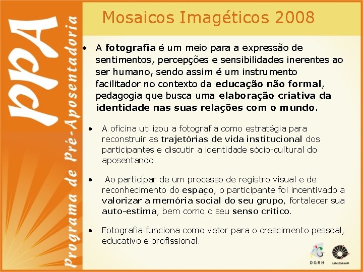 Mosaicos Imagéticos 2008 • A fotografia é um meio para a expressão de sentimentos,
