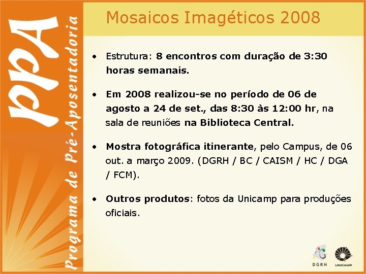 Mosaicos Imagéticos 2008 • Estrutura: 8 encontros com duração de 3: 30 horas semanais.
