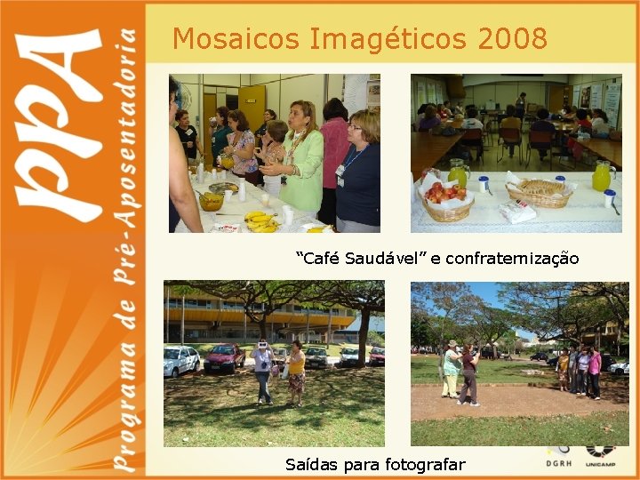 Mosaicos Imagéticos 2008 “Café Saudável” e confraternização Saídas para fotografar 