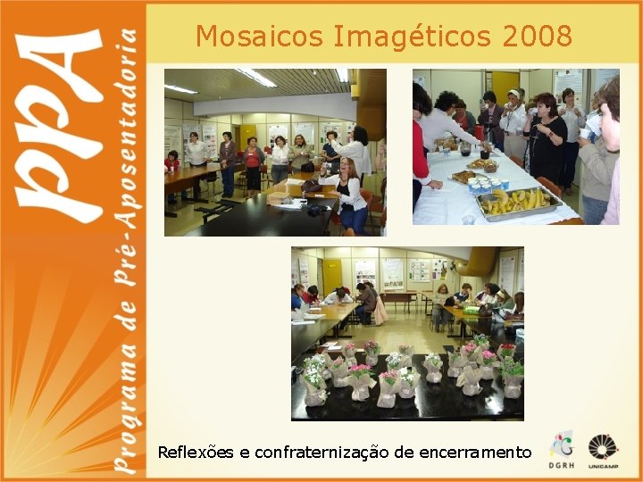 Mosaicos Imagéticos 2008 Reflexões e confraternização de encerramento 