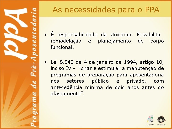 As necessidades para o PPA • É responsabilidade da Unicamp. Possibilita remodelação e planejamento