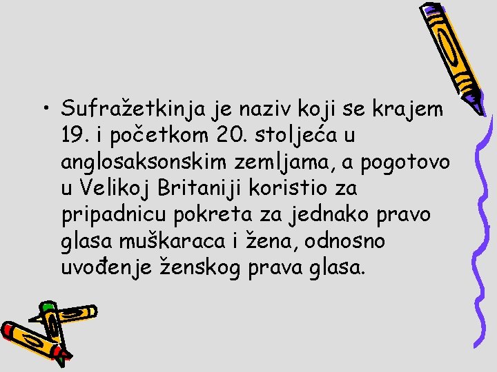  • Sufražetkinja je naziv koji se krajem 19. i početkom 20. stoljeća u