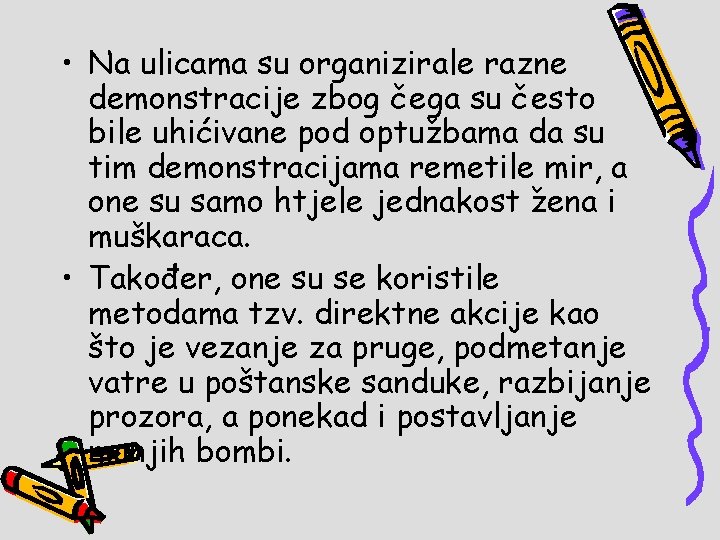  • Na ulicama su organizirale razne demonstracije zbog čega su često bile uhićivane