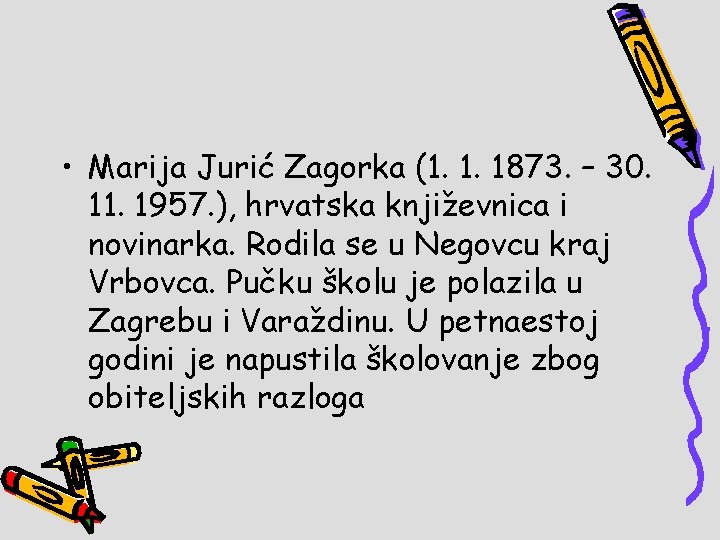  • Marija Jurić Zagorka (1. 1. 1873. – 30. 11. 1957. ), hrvatska