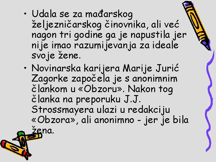  • Udala se za mađarskog željezničarskog činovnika, ali već nagon tri godine ga