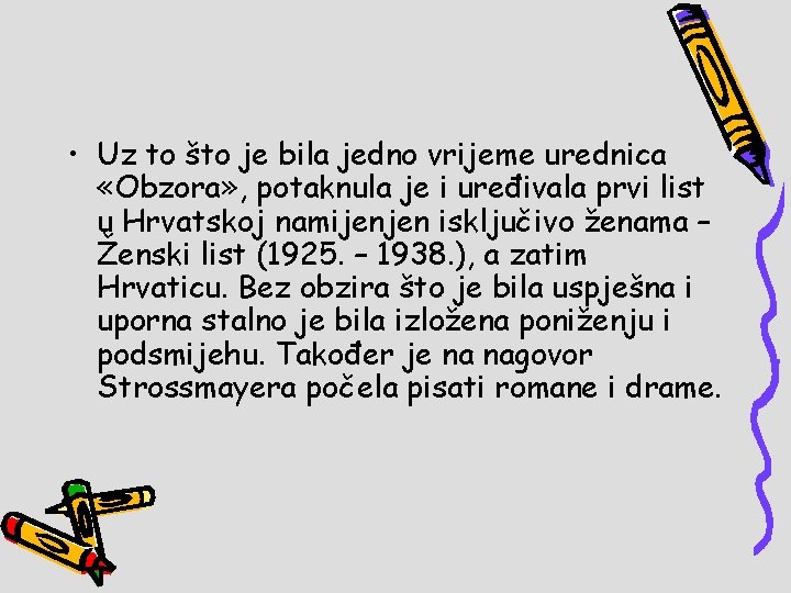  • Uz to što je bila jedno vrijeme urednica «Obzora» , potaknula je