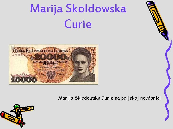 Marija Skoldowska Curie Marija Sklodowska Curie na poljskoj novčanici 