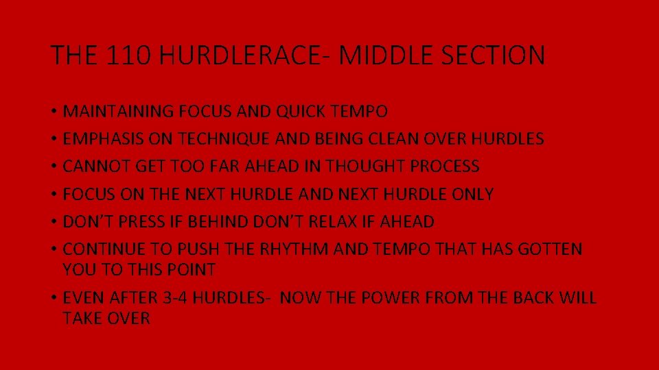 THE 110 HURDLERACE- MIDDLE SECTION • MAINTAINING FOCUS AND QUICK TEMPO • EMPHASIS ON THE 110 HURDLERACE- MIDDLE SECTION • MAINTAINING FOCUS AND QUICK TEMPO • EMPHASIS ON
