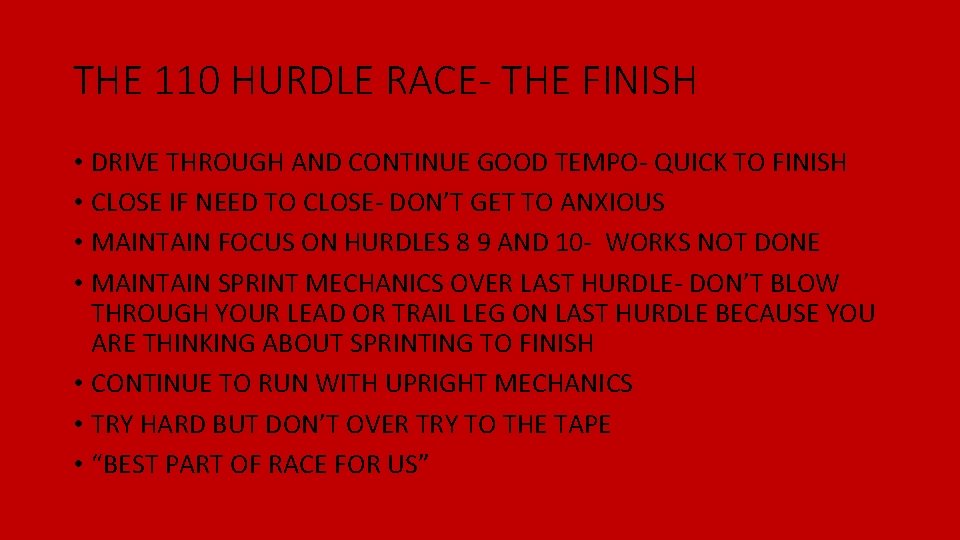 THE 110 HURDLE RACE- THE FINISH • DRIVE THROUGH AND CONTINUE GOOD TEMPO- QUICK THE 110 HURDLE RACE- THE FINISH • DRIVE THROUGH AND CONTINUE GOOD TEMPO- QUICK