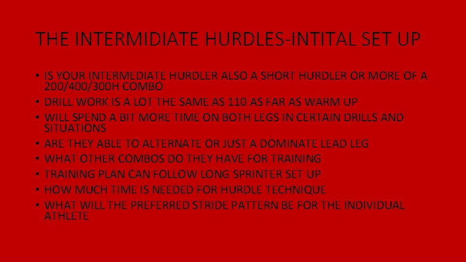 THE INTERMIDIATE HURDLES-INTITAL SET UP • IS YOUR INTERMEDIATE HURDLER ALSO A SHORT HURDLER THE INTERMIDIATE HURDLES-INTITAL SET UP • IS YOUR INTERMEDIATE HURDLER ALSO A SHORT HURDLER