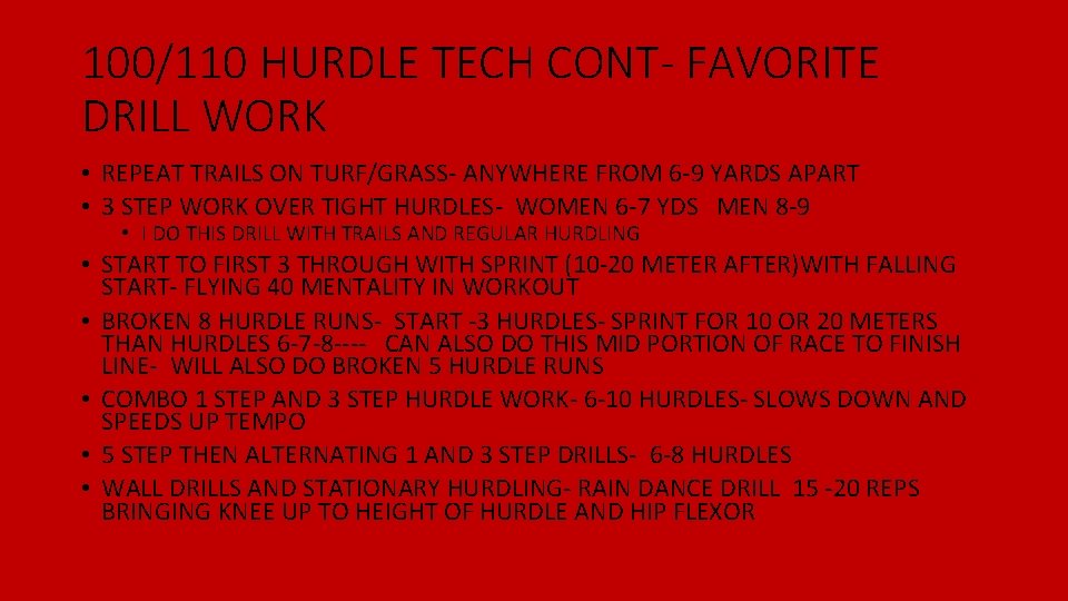 100/110 HURDLE TECH CONT- FAVORITE DRILL WORK • REPEAT TRAILS ON TURF/GRASS- ANYWHERE FROM 100/110 HURDLE TECH CONT- FAVORITE DRILL WORK • REPEAT TRAILS ON TURF/GRASS- ANYWHERE FROM