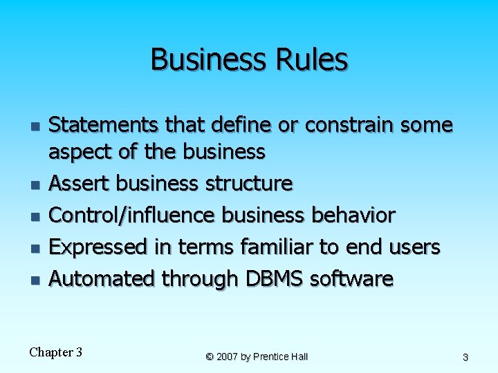 Business Rules n n n Statements that define or constrain some aspect of the