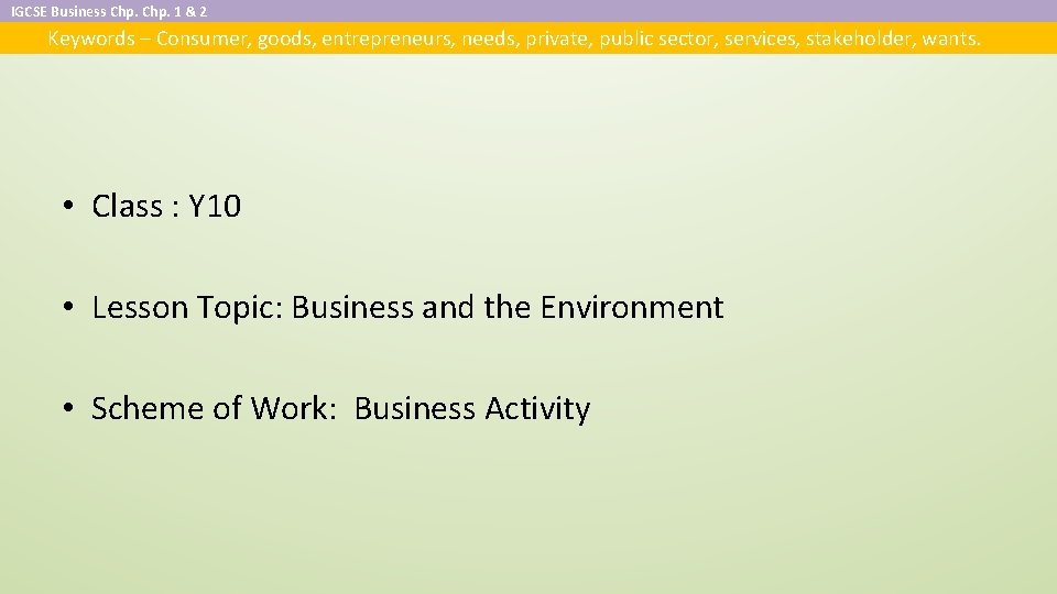 IGCSE Business Chp. 1 & 2 Keywords – Consumer, goods, entrepreneurs, needs, private, public