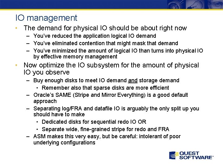 IO management • The demand for physical IO should be about right now – IO management • The demand for physical IO should be about right now –