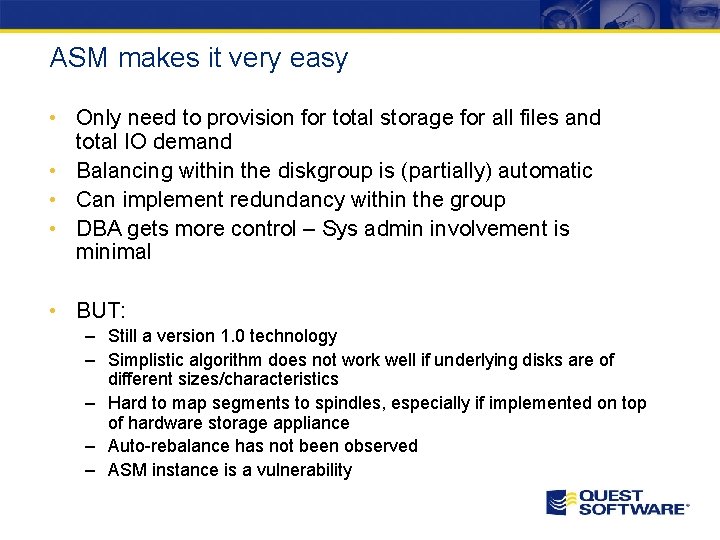ASM makes it very easy • Only need to provision for total storage for ASM makes it very easy • Only need to provision for total storage for