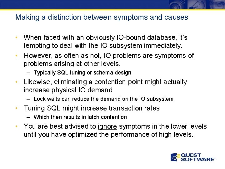 Making a distinction between symptoms and causes • When faced with an obviously IO-bound Making a distinction between symptoms and causes • When faced with an obviously IO-bound