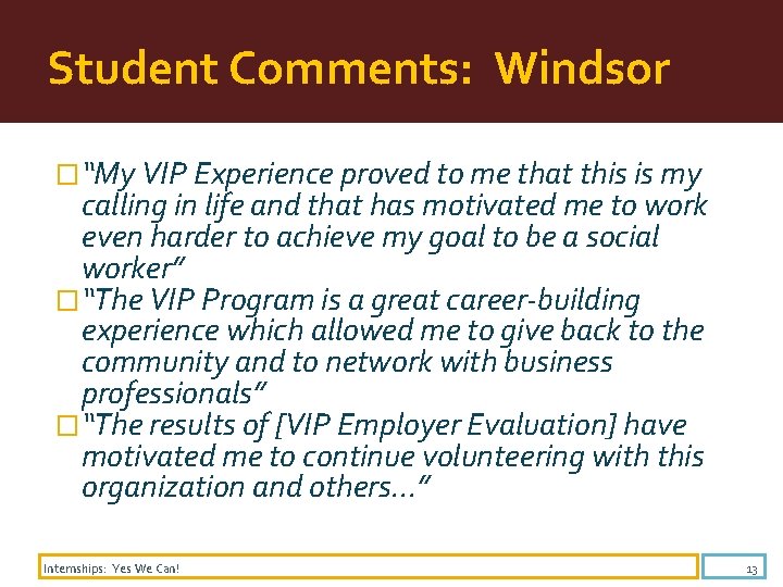 Student Comments: Windsor �“My VIP Experience proved to me that this is my calling
