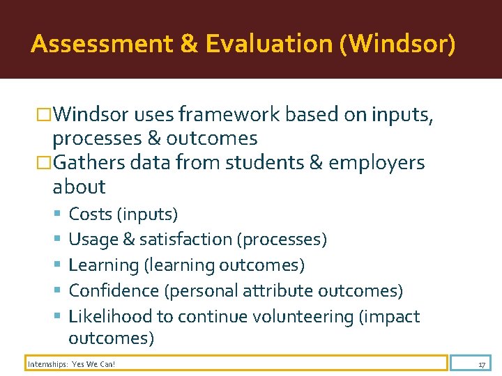 Assessment & Evaluation (Windsor) �Windsor uses framework based on inputs, processes & outcomes �Gathers