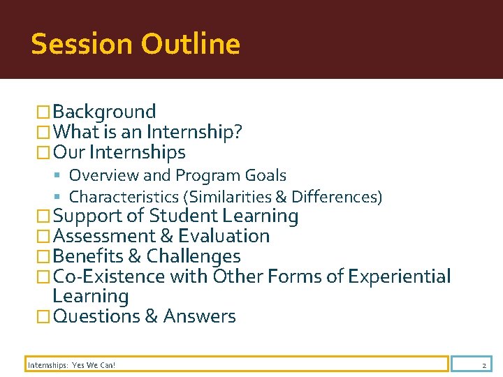 Session Outline �Background �What is an Internship? �Our Internships Overview and Program Goals Characteristics