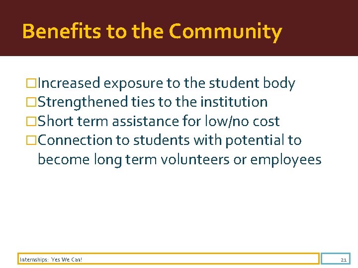 Benefits to the Community �Increased exposure to the student body �Strengthened ties to the