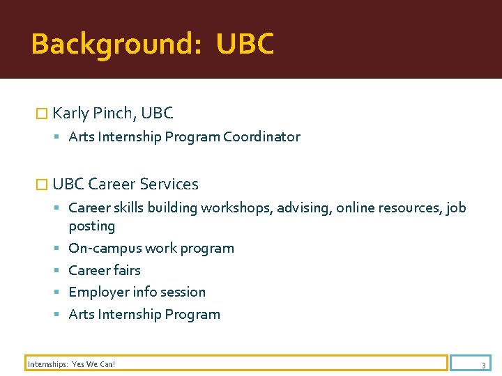 Background: UBC � Karly Pinch, UBC Arts Internship Program Coordinator � UBC Career Services