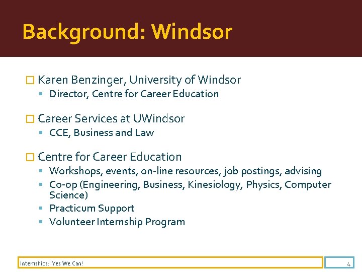Background: Windsor � Karen Benzinger, University of Windsor Director, Centre for Career Education �