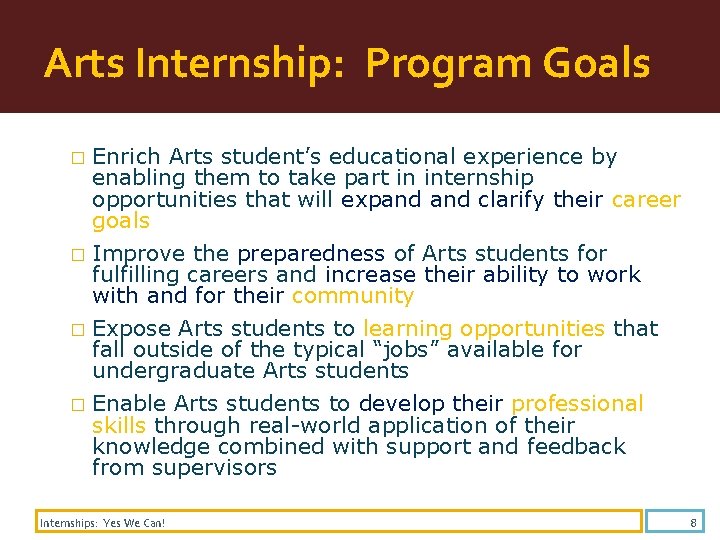 Arts Internship: Program Goals � � Enrich Arts student’s educational experience by enabling them